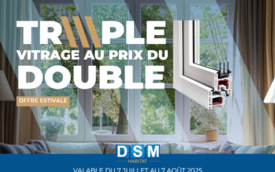 Profitez de notre offre estivale : le triple vitrage au prix du double